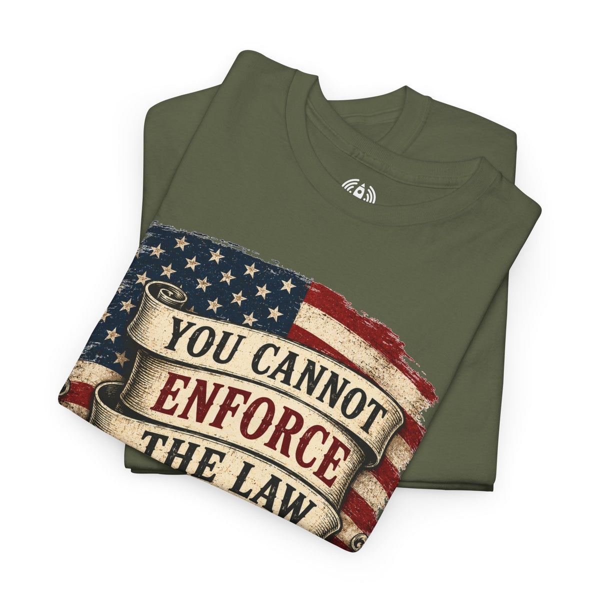 You Cannot Enforce the Law Graphic Tee
